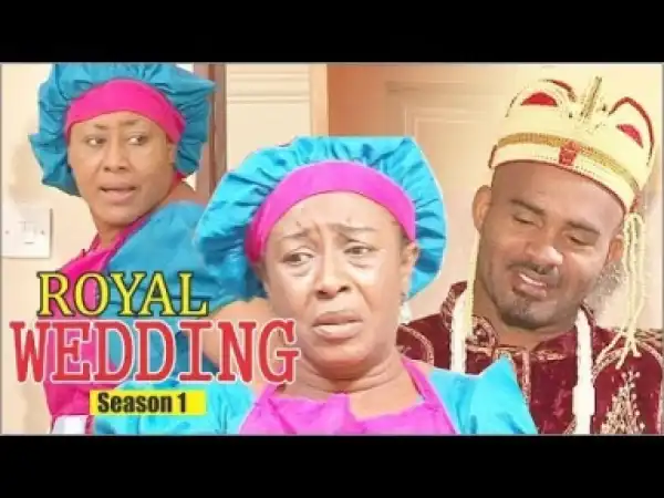 Video: ROYAL WEDDING 1 | 2018 Latest Nollywood Movies
